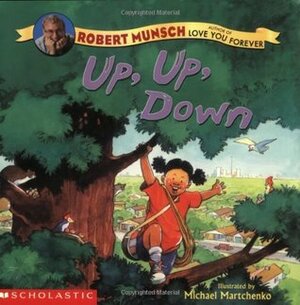 Up, Up, Down! by Michael Martchenko, Robert Munsch