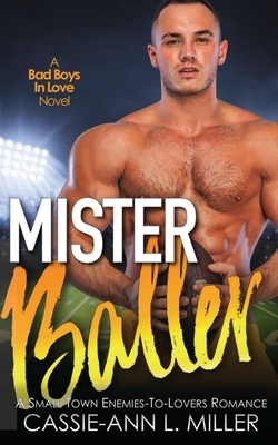 Mister Baller by Cassie-Ann L. Miller