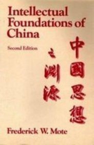 The Intellectual Foundations of China by Frederick W. Mote