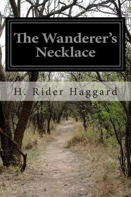 The Wanderer's Necklace by H. Rider Haggard