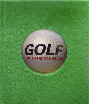 Golf: The Ultimate Guide by D.K. Publishing