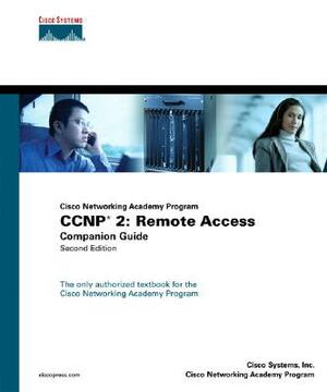 CCNP 2: Remote Access Companion Guide (Cisco Networking Academy Program) by Inc Academic Business Consultants, Inc Cisco Systems, Systems Inc Cisco