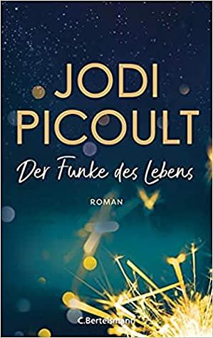 Der Funke des Lebens by Jodi Picoult