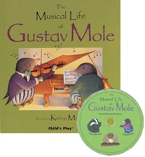 The Musical Life of Gustav Mole by Kathryn Meyrick