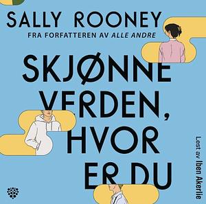 Skjønne verden, hvor er du by Sally Rooney