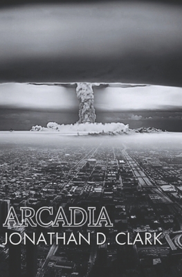 Arcadia by Jonathan D. Clark