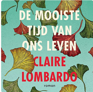 De mooiste tijd van ons leven by Claire Lombardo