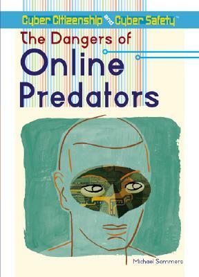 The Dangers of Online Predators by Michael A. Sommers