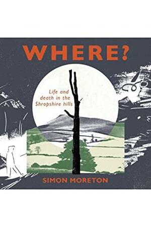 Where? by Simon Moreton