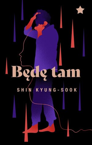 Będę tam by Kyung-sook Shin