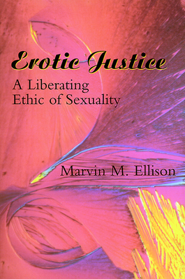 Erotic Justice by Marvin M. Ellison