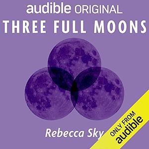 Three Full Moons by Rebecca Sky