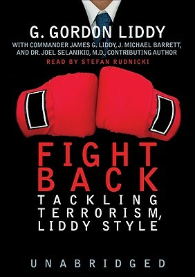 Fight Back!: Tackling Terrorism, Liddy Style by Commander James G. Liddy, G. Gordon Liddy