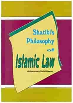 Shatibi's Philosophy Of Islamic Law by Muhammad Khalid Masud