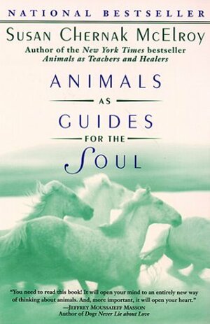 Animals as Guides for the Soul: Stories of Life-Changing Encounters by Susan Chernak McElroy