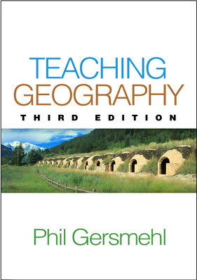 Teaching Geography, Third Edition by Phil Gersmehl