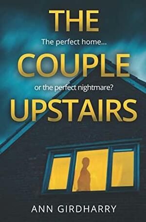 The Couple Upstairs: a gripping psychological thriller by Ann Girdharry