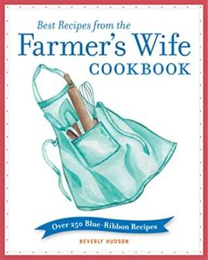 Best Recipes from the Farmer's Wife Cookbook: Over 250 Blue-Ribbon Recipes by Melinda Keefe, Jeff McLaughlin, Kari Cornell