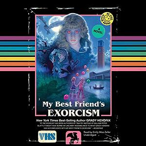 My Best Friend's Exorcism by Grady Hendrix