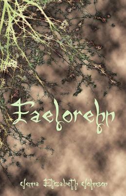 Faelorehn: Book One of the Otherworld Series by Jenna Elizabeth Johnson