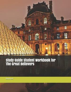 Study Guide Student Workbook for the Great Believers by David Lee