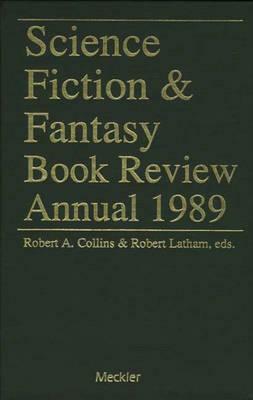 Science Fiction and Fantasy Book Review Annual, 1989 by Robert A. Latham, Robert A. Collins