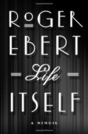 Life Itself by Roger Ebert