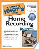 The Complete Idiot's Guide to Home Recording Illustrated by Clayton Walnum