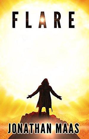 Flare: An End of the World Philosophical Horror by Jonathan Maas, Jonathan Maas