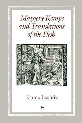 Margery Kempe and Translations of the Flesh by Karma Lochrie