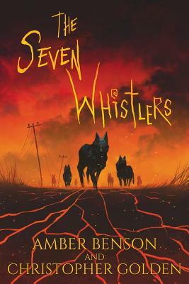 The Seven Whistlers by Amber Benson, Christopher Golden