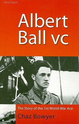 Albert Ball VC by Chaz Bowyer