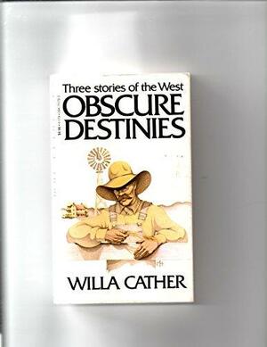 Obscure Destinies by Kari Ronning, Frederick M. Link, Willa Cather