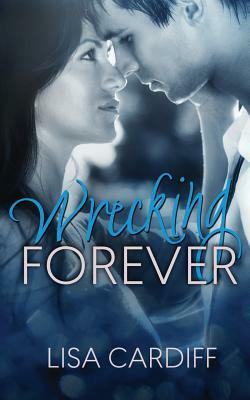 Wrecking Forever: Prequel #0.5 by Lisa Cardiff