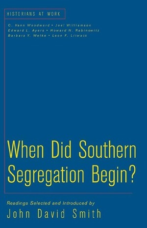 When Did Southern Segregation Begin? by John David Smith