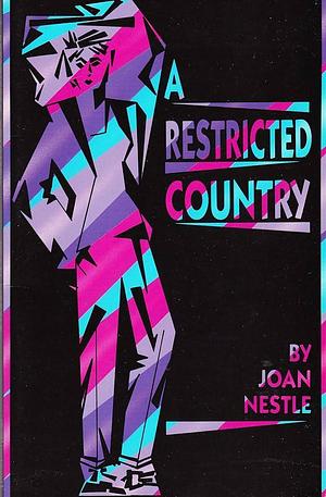 A RESTRICTED COUNTRY. Essays & Short Stories. by Joan Nestle, Joan Nestle