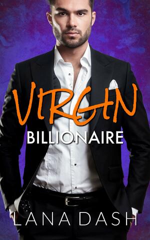 Virgin Billionaire by Lana Dash, Lana Dash