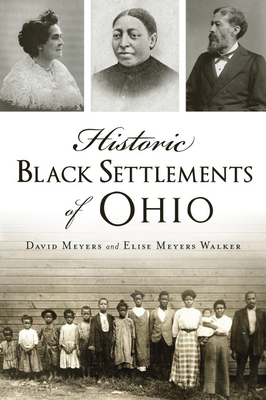 Historic Black Settlements of Ohio by Elise Meyers Walker, David Meyers