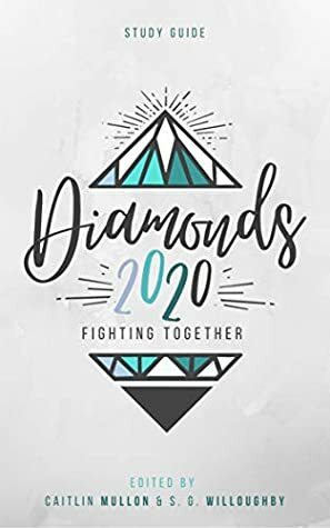 Diamonds 2020: Fighting Together: Study Guide by S.G. Willoughby, Caitlin Mullon, Diamonds 2020 Speakers