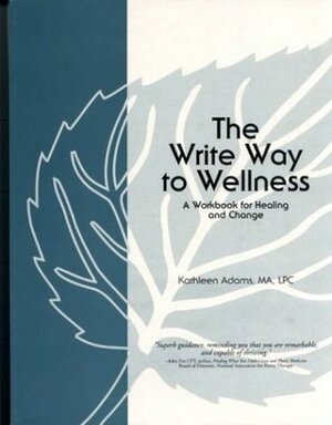 The Write Way to Wellness by Kathleen Adams