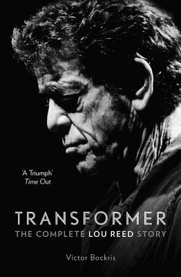 Transformer: The Complete Lou Reed Story by Victor Bockris