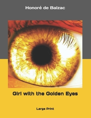 Girl with the Golden Eyes: Large Print by Honoré de Balzac