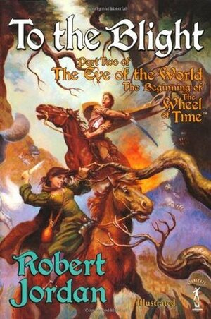 To The Blight: The Eye of the World, Part 2 by Robert Jordan