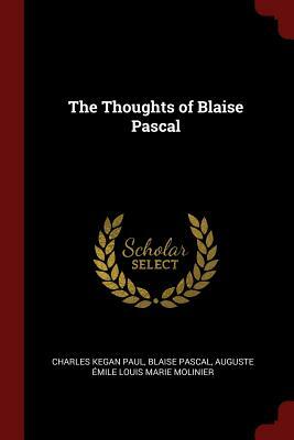 The Thoughts of Blaise Pascal by Auguste Emile Louis Marie Molinier, Blaise Pascal, Charles Kegan Paul