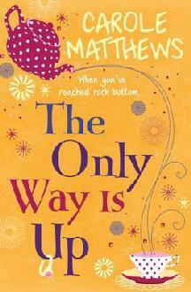 The Only Way Is Up by Carole Matthews