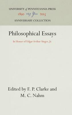 Philosophical Essays: In Honor of Edgar Arthur Singer, Jr. by 