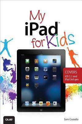 My iPad for Kids by Sam Costello