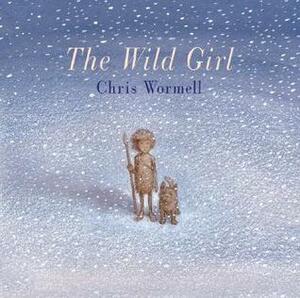 The Wild Girl by Christopher Wormell