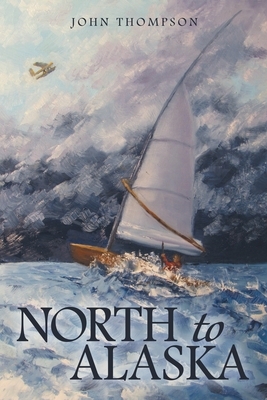 North to Alaska by John Thompson