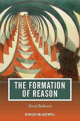 The Formation of Reason by David Bakhurst